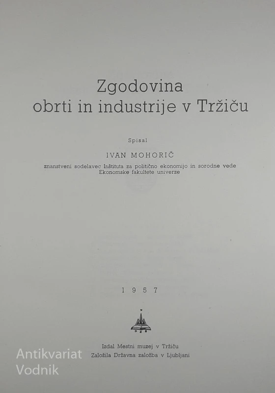ZGODOVINA OBRTI IN INDUSTRIJE V TRŽIČU, Ivan Mohorič