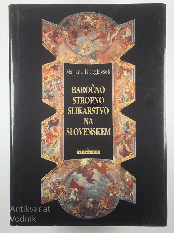 BAROČNO STROPNO SLIKARSTVO NA SLOVENSKEM, Marjana Lipoglavšek