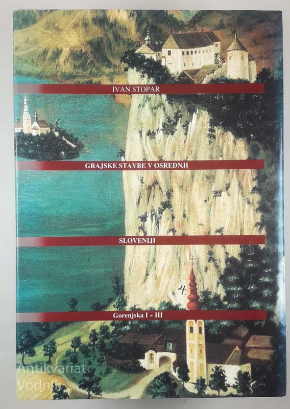GRAJSKE STAVBE V OSREDNJI SLOVENIJI (št.6): GORENJSKA I – III, Ivan Stopar