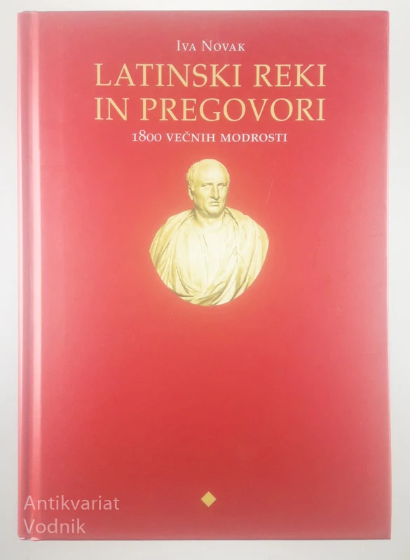 LATINSKI REKI IN PREGOVORI: 1800 VEČNIH MODROSTI, Iva Novak