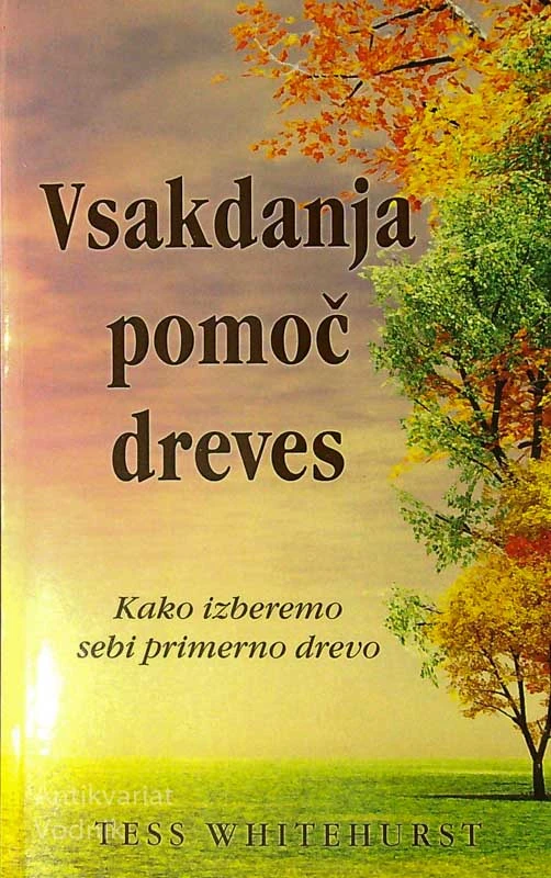 VSAKDANJA POMOČ DREVES; Kako izberemo sebi primarno drevo, Tess Whitehurst