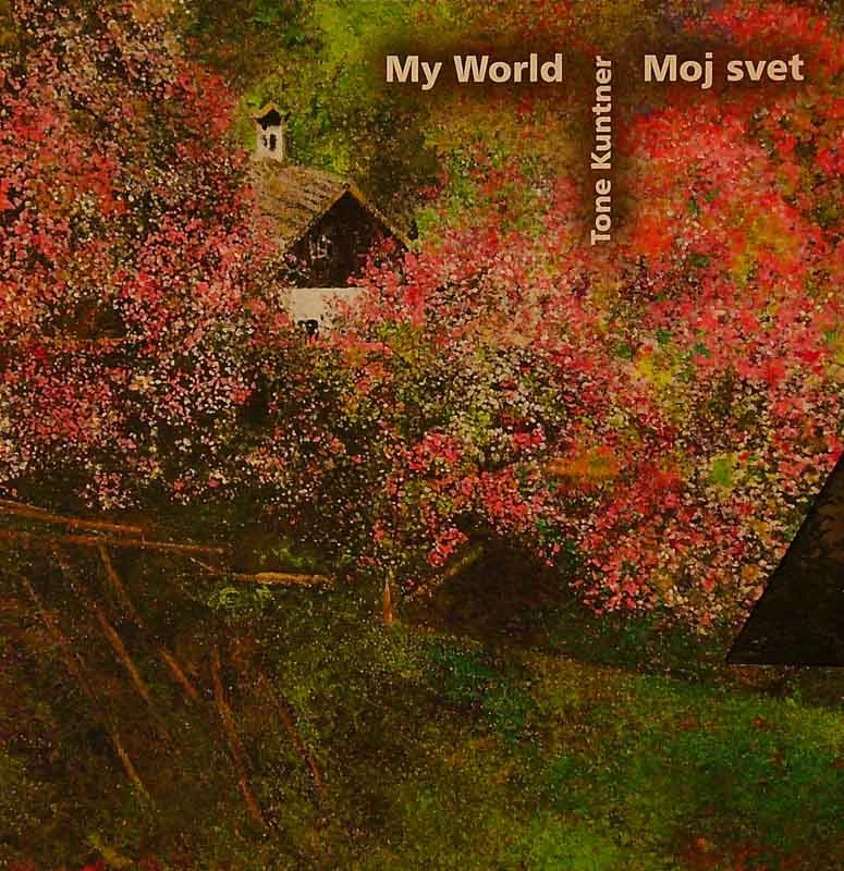 MY WORLD / MOJ SVET, Tone Kuntner