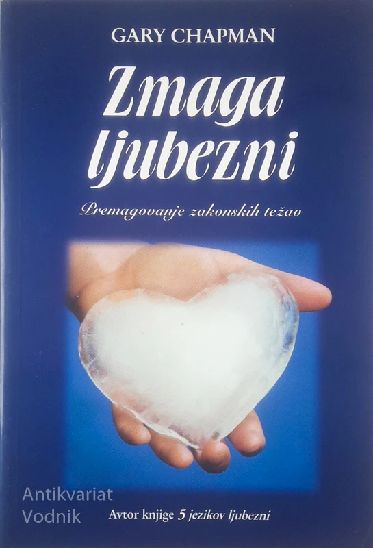 ZMAGA LJUBEZNI; PREMAGOVANJE ZAKONSKIH TEŽAV, Gary Chapman