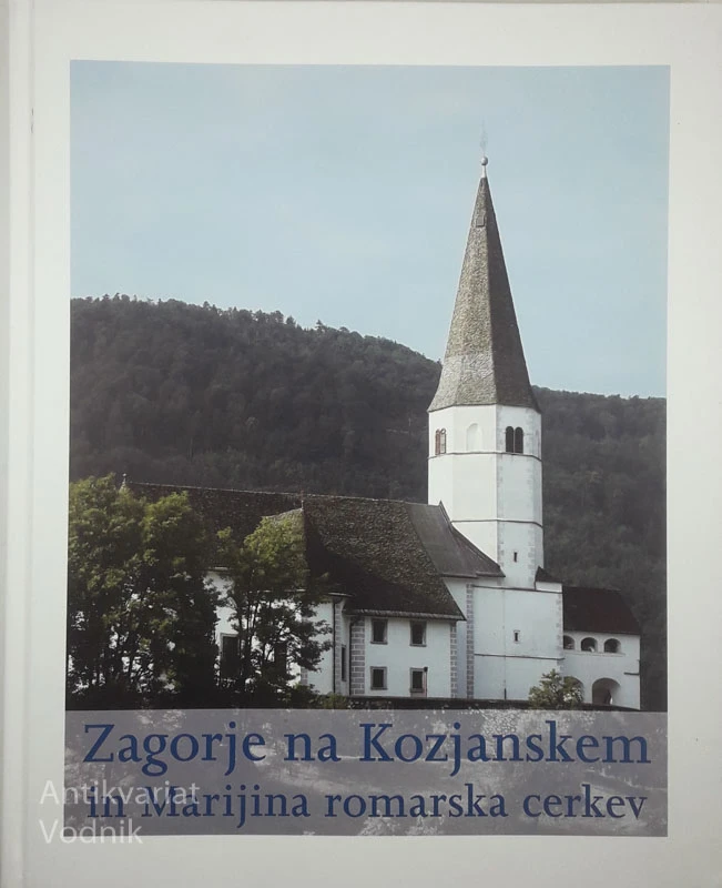 ZAGORJE NA KOZJANSKEM IN MARIJINA ROMARSKA CERKEV, več avtorjev