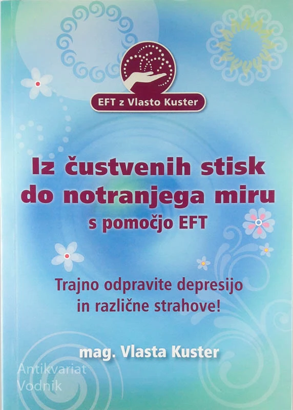 IZ ČUSTVENIH STISK DO NOTRANJEGA MITU S POMOČJO EFT