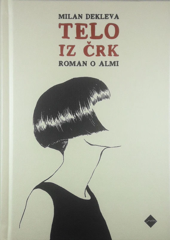 TELO IZ ČRK; ROMAN O ALMI, Milan Deklava