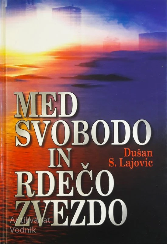 MED SVOBODO IN RDEČO ZVEZDO, Dušan S. Lajovic