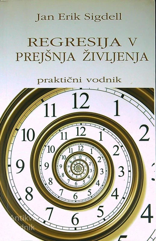 REGRESIJA V PREJŠNJA ŽIVLJENJA; PRAKTIČNI VODNIK, Jan Erik Sigdell