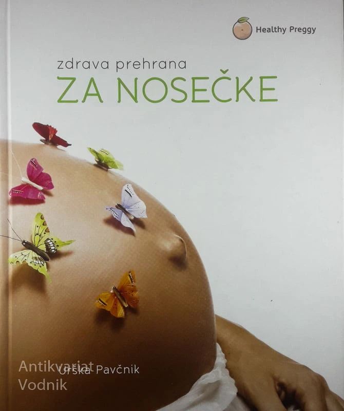 ZDRAVA PREHRANA ZA NOSEČKE, Urška Pavčnik