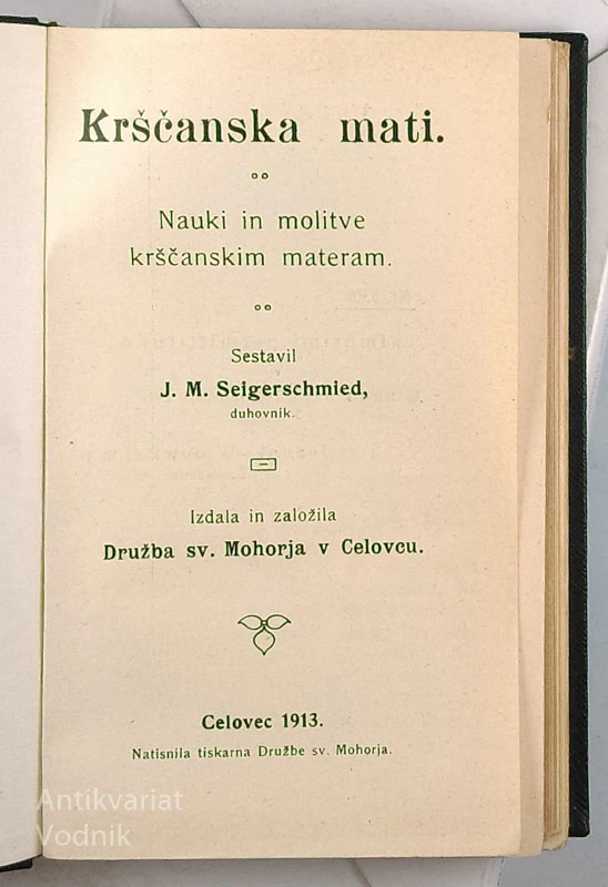 KRŠČANSKA MATI: NAUKI IN MOLITVE KRŠČANSKIM MATERAM, J. M. Seigerschmied
