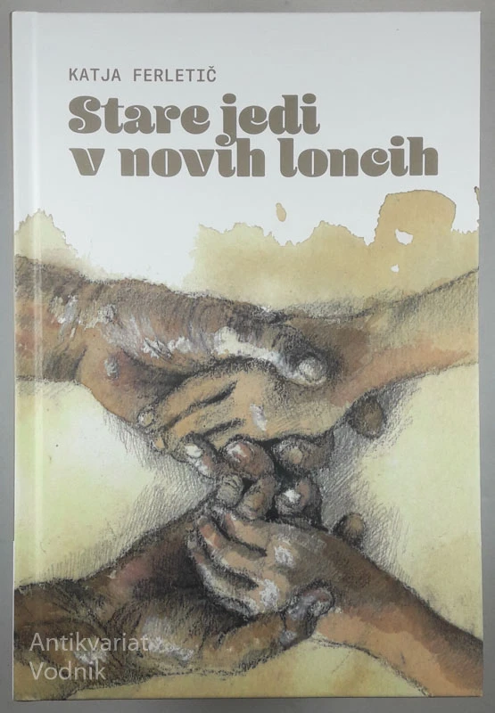 STARE JEDI V NOVIH LONCIH, Katja Ferletič