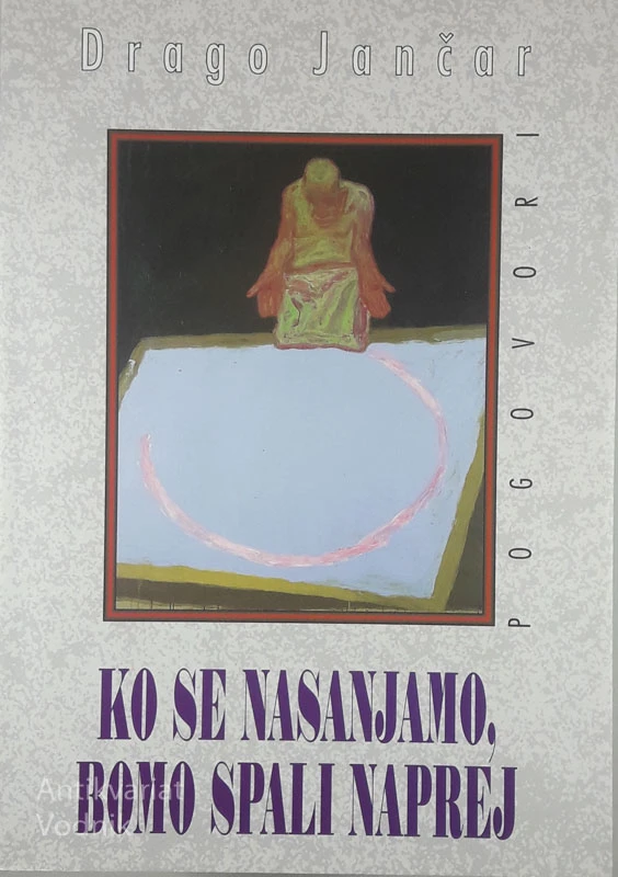 KO SE NASANJAMO, BOMO SPALI NAPREJ, Drago Jančar