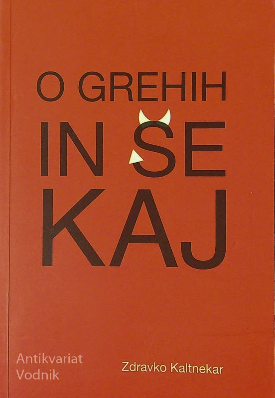 O GREHIH IN ŠE KAJ; Zdravko Kaltnekar