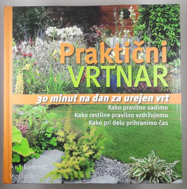 PRAKTIČNI VRTNAR, 30 minut na dan za urejen vrt