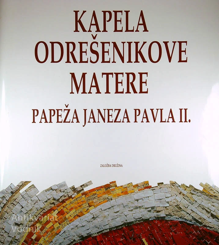 KAPELA ODREŠENIKOVE MATERE PAPEŽA JANEZA PAVLA II.