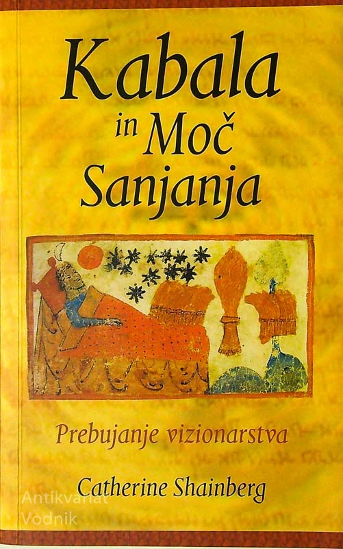 KABALA IN MOČ SANJANJA; PREBUJANJE VISIONARSTVA, Catherine Shainberg