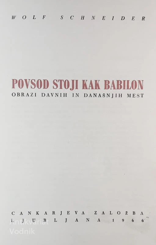 POVSOD STOJI KAK BABILON, Obrazi davnih in današnjih mest, Wolf Schneider