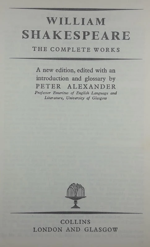 WILLIAM SHAKESPEARE, THE COMPLETE WORKS, Peter Alexander
