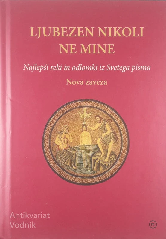 LJUBEZEN NIKOLI NE MINE (najlepši reki in odlomki iz Svetega pisma)