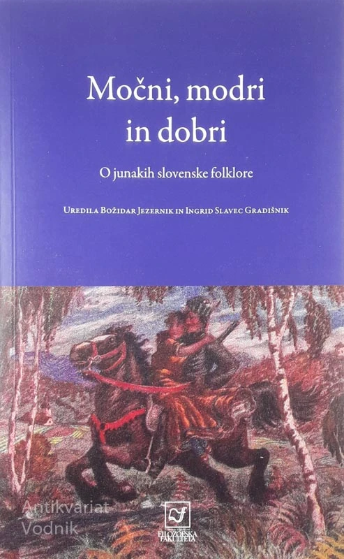 MOČNI, MODRI IN DOBRI, uredila Božidar Jezernik in Ingrid Slavec Gradišnik