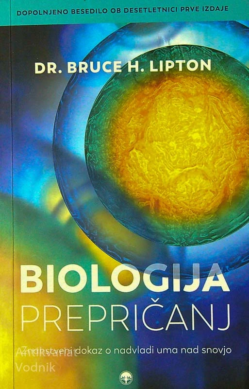 BIOLOGIJA PREPRIČANJ, Dr. Bruce H. Lipton