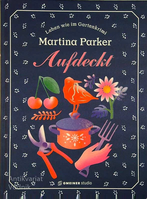 AUFDECKT; LEBEN WIE IM GARTENKRIMI, Martina Parker