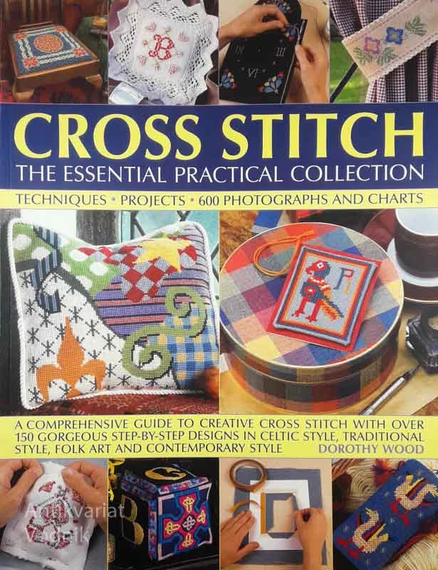 CROSS STITCH: THE ESSENTIAL PRACTICAL COLLECTION