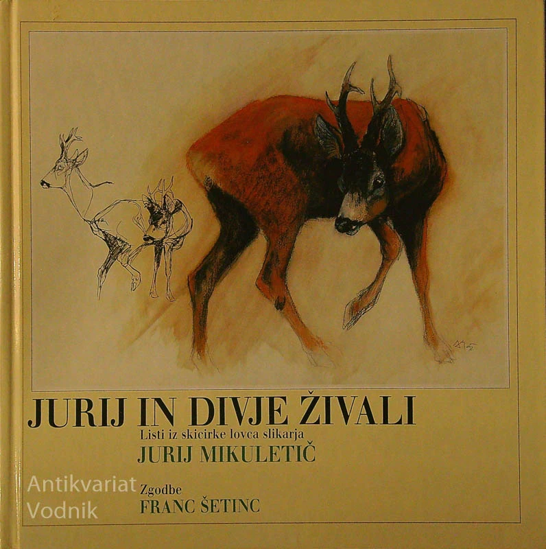 JURIJ IN DIVJE ŽIVALI, Jurij Mikuletič, Franc Šetinc
