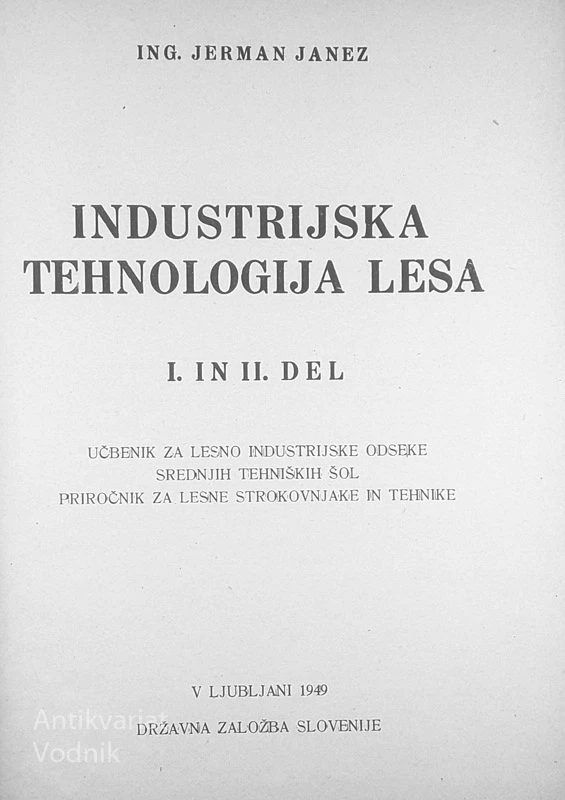INDUSTRIJSKA TEHNOLOGIJA LESA; I. IN II. DEL, ing. Jerman Janez
