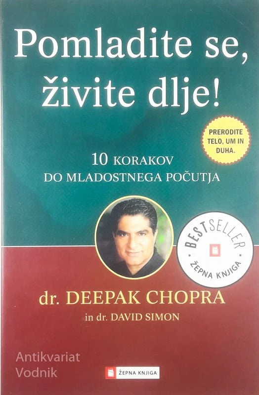 POMLADITE SE, ŽIVITE DALJE!, dr. Deepak Chopra in dr. David Simon