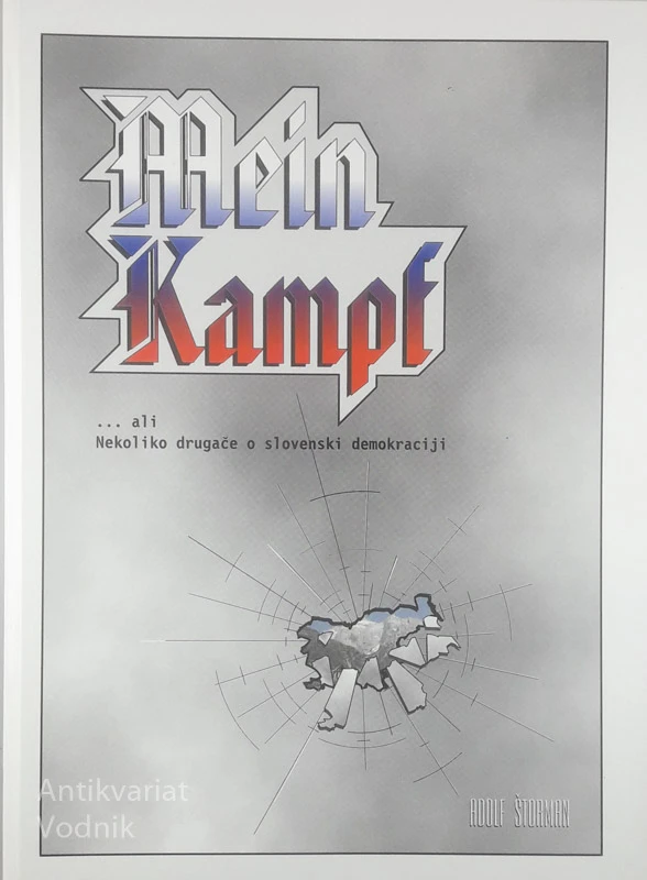 MEIN KAMPF… ALI NEKOLIKO DRUGAČE O SLOVENSKI DEMOKRACIJI (1. del), Adolf Štorman