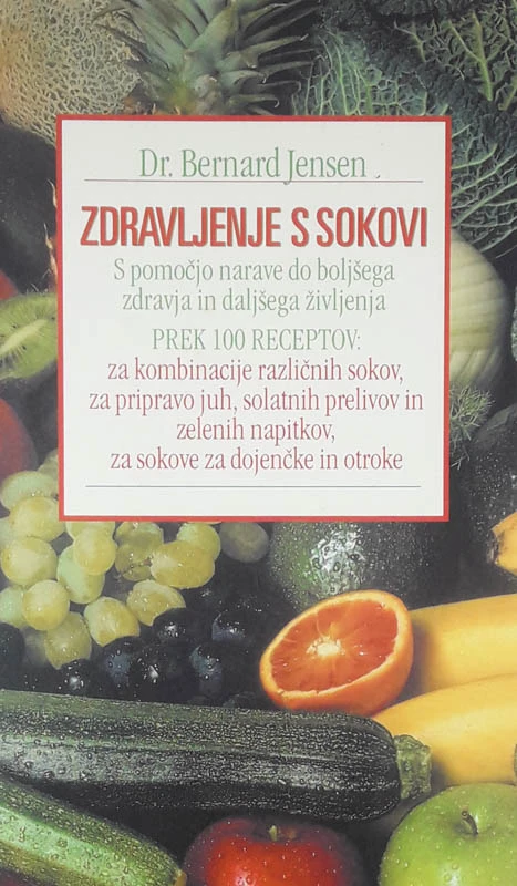 ZDRAVLJENJE S SOKOVI, Dr. Bernard Jensen