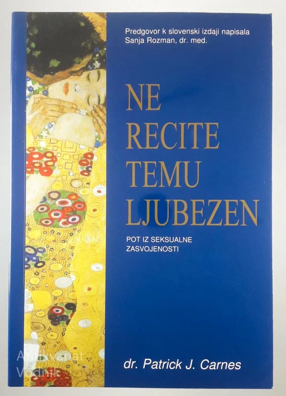 NE RECITE TEMU LJUBEZEN: pot iz seksualne zasvojenosti, Patrick J. Carnes