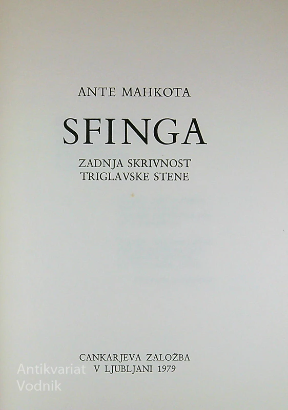SFINGA; ZADNJA SKRIVNOST TRIGLAVSKE STENE, Ante Mahkota