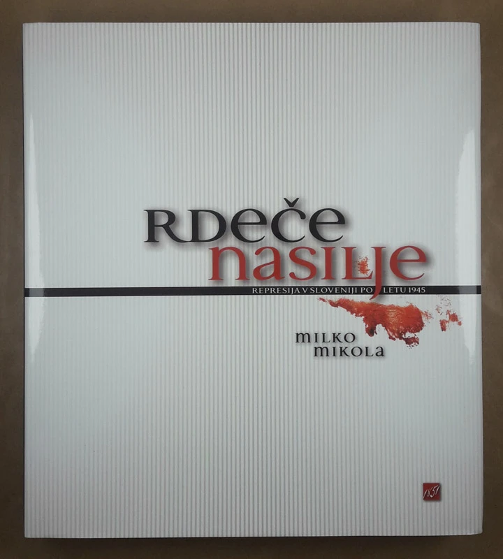 RDEČE NASELJE; REPRESIJA V SLOVENIJI PO LETU 1945, Milko Mikola