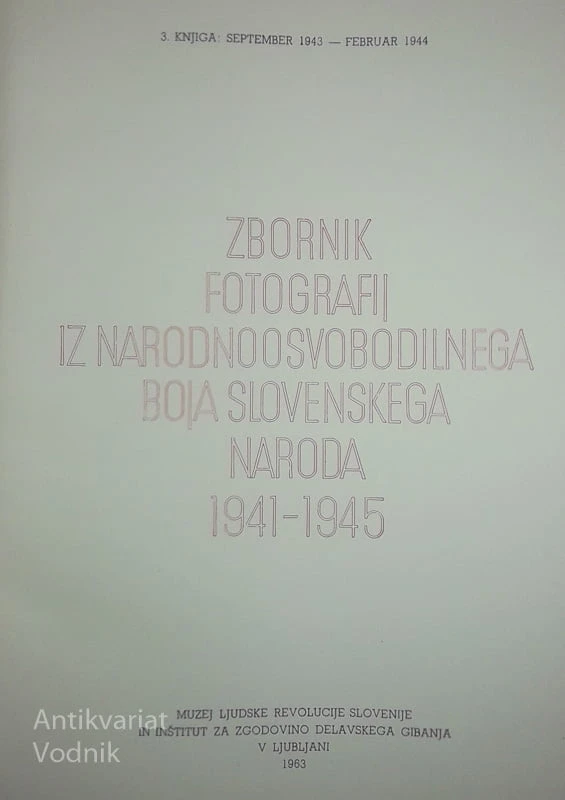 FOTOGRAFSKI DOKUMENTI O BOJU KOMUNISTIČNE PARTIJE SLOVENIJE I, II in III