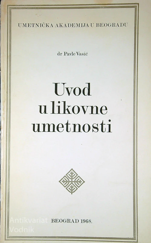 UVOD U LIKOVNE UMETNOSTI, dr. Pavle Vasić