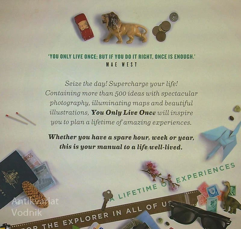 YOU ONLY LIVE ONCE; A LIFETIME OF EXPERIENCES FOR THE EXPLORER IN ALL OF US, več avtorjev