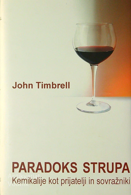 PARADOKS STRUPA; KEMIKALIJE KOT PRIJATLEJI IN SOVRAŽNIKI, John Timbrell