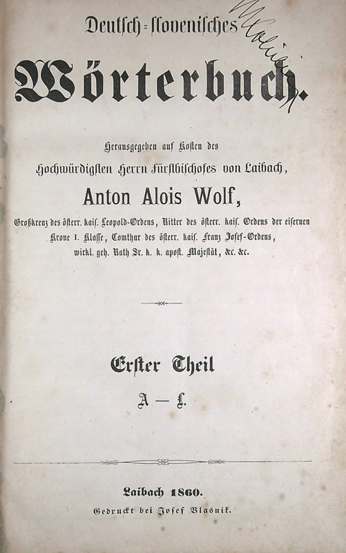 DEUTSCHE SLOVENISCHES WÖRTERBUCH, Anton Alois Wolf (1. knjiga)