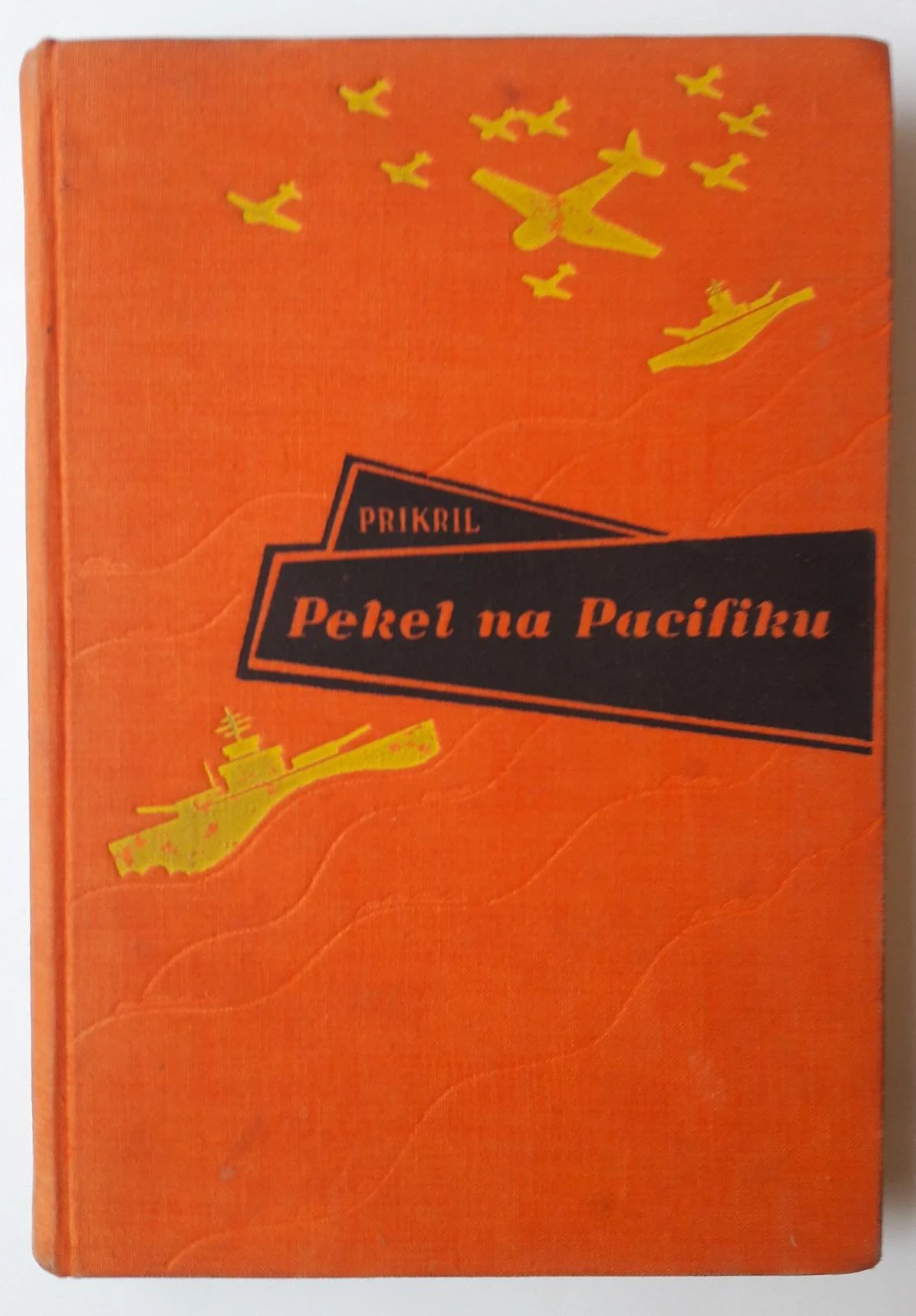 PEKEL NA PACIFIKU, BITKA NA TIHEM MORJU 1941-1945, Boris Prikril