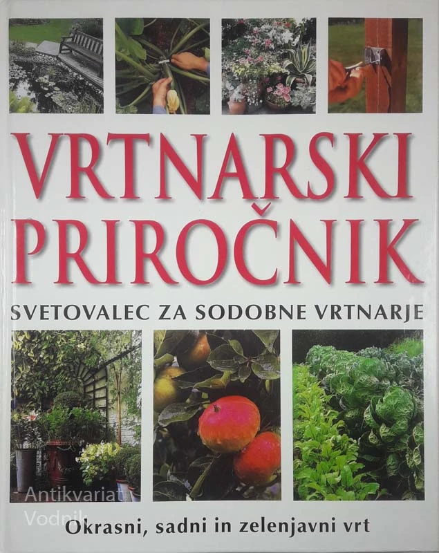 VRTNARSKI PRIROČNIK; SVETOVALEC ZA SODOBNE VRTNARJE, več avtorjev