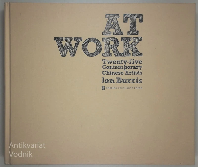 AT WORK; TWENTY-FIVE CONTEMPORARY CHINESE ARTISTS, John Burris