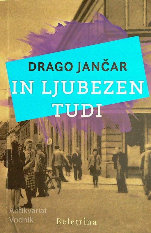 IN LJUBEZEN TUDI, Drago Jančar