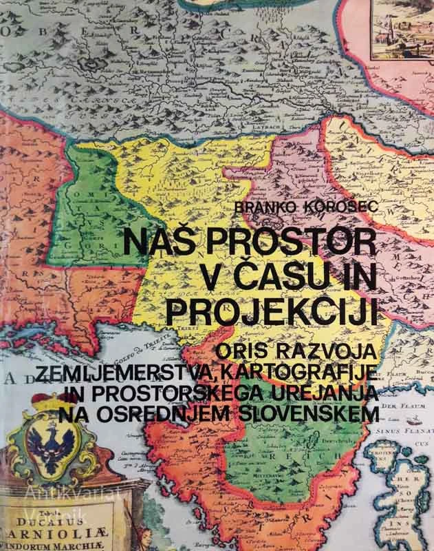 NAŠ PROSTOR V ČASU IN PROJEKCIJI, Branko Korošec, Oris razvoja zemljemerstva…
