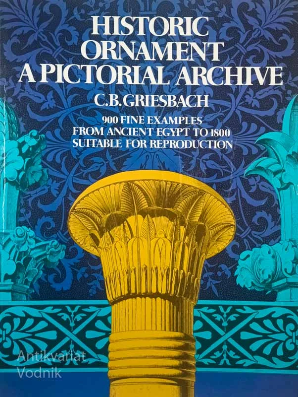 HISTORIC ORNAMENT; A PICTORIAL ARCHIVE, C. B. Griesbach