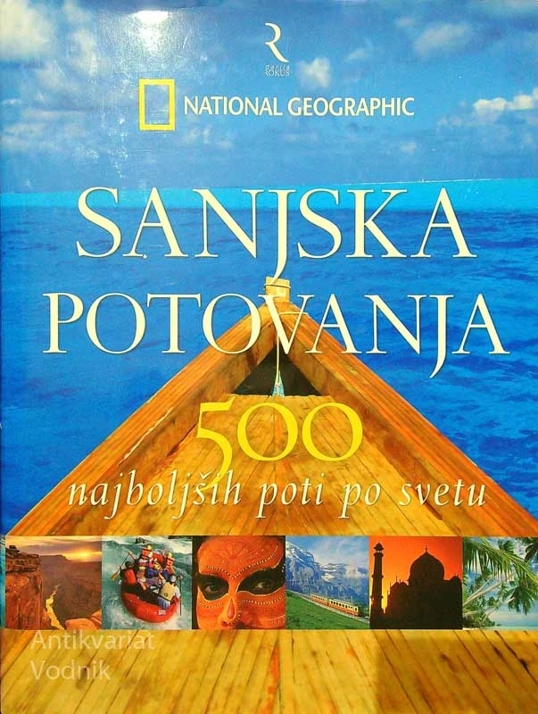 SANJSKA POTOVANJA; 500 NAJBOLJŠIH POTI PO SVETU, National Geographic