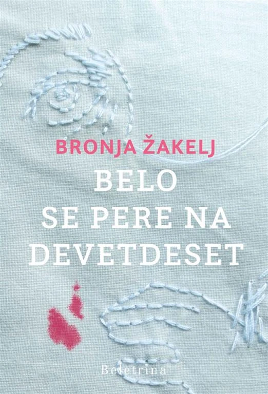 Belo se pere na devetdeset (Nagrada Kresnik 2019) Bronja Žakelj