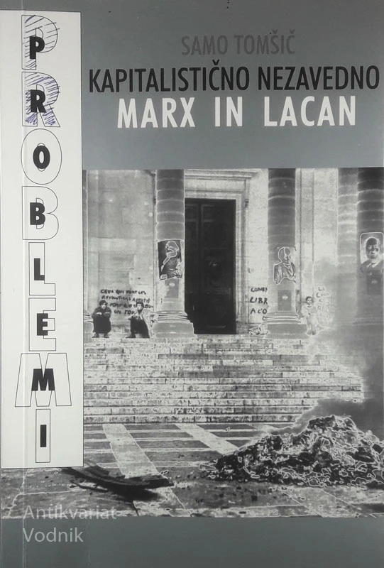 KAPITALISTIČNO NEZAVEDNO; MARX IN LACAN, Samo Tomšič