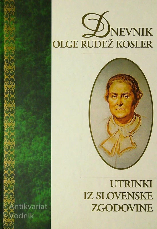 DNEVNIK OLGE RUDEŽ KOSLER; UTRINKI IZ SLOVENSKE ZGODOVINE, Olga Rudež Kosler